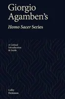 Séria Homo Sacer Giorgia Agambena: Kritický úvod a sprievodca - Giorgio Agamben's Homo Sacer Series: A Critical Introduction and Guide