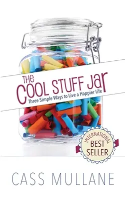 The Cool Stuff Jar: Tri jednoduché spôsoby, ako žiť šťastnejší život - The Cool Stuff Jar: Three Simple Ways to Live a Happier Life