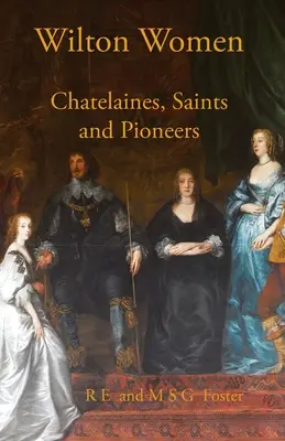 Wiltonské ženy: Chatelaines, svätice a priekopníčky - Wilton Women: Chatelaines, Saints and Pioneers