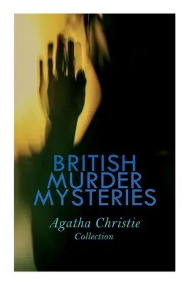 BRITISH MURDER MYSTERIES - Agatha Christie Collection: Vražda na spojke, Prípad Hercula Poirota, Muž v hnedom obleku, Tajný protivník - BRITISH MURDER MYSTERIES - Agatha Christie Collection: The Man in the Brown Suit, The Secret Adversary, The Murder on the Links, Hercule Poirot's Case
