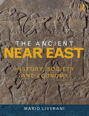 Staroveký Blízky východ: dejiny, spoločnosť a hospodárstvo - The Ancient Near East: History, Society and Economy