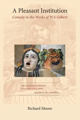 Príjemná inštitúcia: Gilbert: Komédia v dielach W.S. Gilberta - A Pleasant Institution: Comedy in the Works of W.S. Gilbert