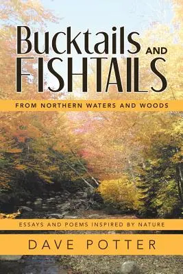Bucktails and Fishtails: Zo severných vôd a lesov - Bucktails and Fishtails: From Northern Waters and Woods