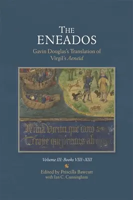 Eneados: Preklad Vergíliovej Eneidy od Gavina Douglasa: Diel III: Kniha VIII-XIII - The Eneados: Gavin Douglas's Translation of Virgil's Aeneid: Volume III: Book VIII-XIII