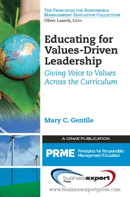 Vzdelávanie pre vedenie založené na hodnotách: Vyjadrenie hodnôt naprieč učebnými osnovami (Giving Voice to Values Across the Curriculum) - Educating for Values-Driven Leadership: Giving Voice to Values Across the Curriculum