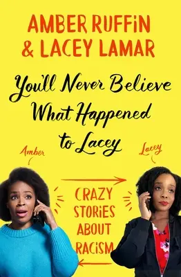 Nikdy neuveríte, čo sa stalo Lacey: Šialené príbehy o rasizme - You'll Never Believe What Happened to Lacey: Crazy Stories about Racism