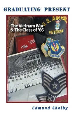 Absolventský darček: Vojna vo Vietname a ročník '66: - Graduating Present: The Vietnam War & The Class of '66: