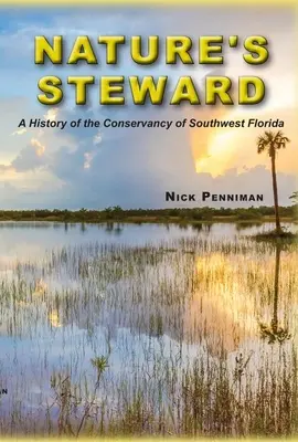 Správca prírody: História Ochrany prírody juhozápadnej Floridy - Nature's Steward: A History of the Conservancy of Southwest Florida
