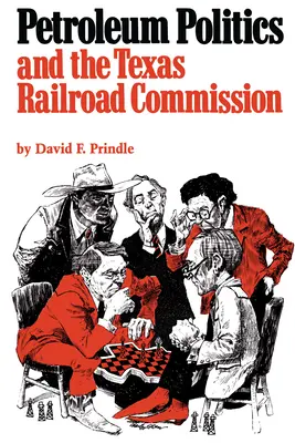 Ropná politika a Texaská železničná komisia - Petroleum Politics and the Texas Railroad Commission