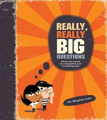 Skutočne veľké otázky pre odvážnych mysliteľov: Viac ako 40 odvážnych myšlienok o filozofii - Really Big Questions for Daring Thinkers: Over 40 Bold Ideas about Philosophy