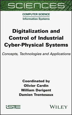 Digitalizácia a riadenie priemyselných kyberneticko-fyzikálnych systémov: Koncepcie, technológie a aplikácie - Digitalization and Control of Industrial Cyber-Physical Systems: Concepts, Technologies and Applications