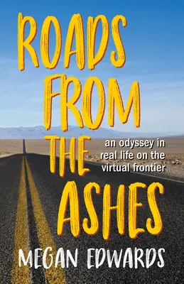 Cesty z popola: Odysea v reálnom živote na virtuálnej hranici - Roads from the Ashes: An Odyssey in Real Life on the Virtual Frontier