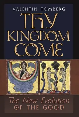 Príď kráľovstvo tvoje: Nová evolúcia dobra - Thy Kingdom Come: The New Evolution of the Good