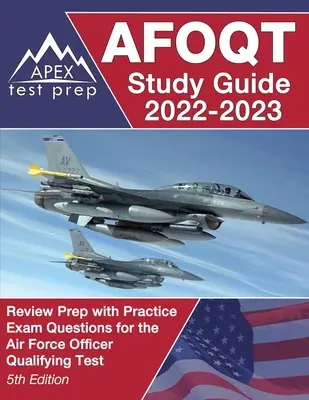 AFOQT Študijná príručka 2022 - 2023: Príprava na skúšku s praktickými otázkami na kvalifikačný test pre dôstojníkov vzdušných síl [5. vydanie]. - AFOQT Study Guide 2022-2023: Review Prep with Practice Exam Questions for the Air Force Officer Qualifying Test [5th Edition]