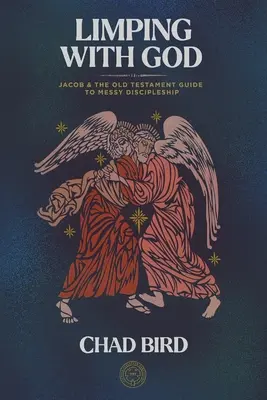 Kulhanie s Bohom: Jakub a Starý zákon: sprievodca neporiadnym učeníctvom - Limping with God: Jacob & the Old Testament Guide to Messy Discipleship