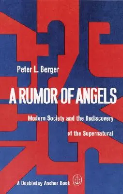 Zvesť o anjeloch: Moderná spoločnosť a znovuobjavenie nadprirodzena - A Rumor of Angels: Modern Society and the Rediscovery of the Supernatural