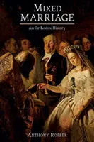 Zmiešané manželstvá - ortodoxné dejiny - Mixed Marriages - An Orthodox History