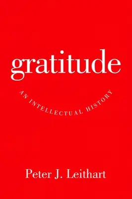 Vďačnosť: Intelektuálne dejiny - Gratitude: An Intellectual History