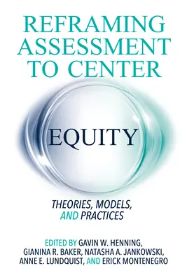 Preformulovanie hodnotenia na centrum rovnosti: Teórie, modely a postupy - Reframing Assessment to Center Equity: Theories, Models, and Practices