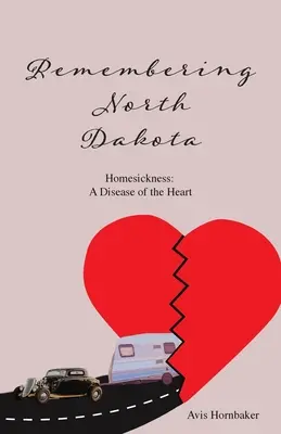 Spomienka na Severnú Dakotu: Stesk po domove, choroba srdca - Remembering North Dakota: Homesickness, A Disease of the Heart