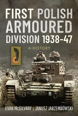 Prvá poľská obrnená divízia 1938-47: História - First Polish Armoured Division 1938-47: A History