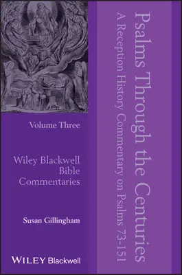 Žalmy v priebehu storočí, 3. zväzok: Komentár k dejinám recepcie k žalmom 73 - 151 - Psalms Through the Centuries, Volume 3: A Reception History Commentary on Psalms 73 - 151