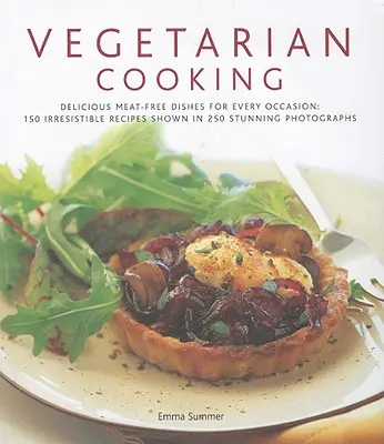 Vegetariánske varenie: Chutné bezmäsité jedlá na každú príležitosť: 150 neodolateľných receptov na 250 úžasných fotografiách - Vegetarian Cooking: Delicious Meat-Free Dishes for Every Occasion: 150 Irresistible Recipes Shown in 250 Stunning Photographs