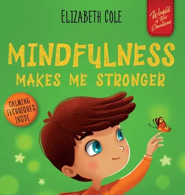 Mindfulness Makes Me Stronger: (Detská kniha pre chlapcov a dievčatá) - Mindfulness Makes Me Stronger: Kid's Book to Find Calm, Keep Focus and Overcome Anxiety (Children's Book for Boys and Girls)