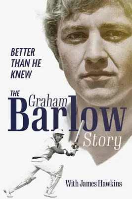 Lepšie, ako vedel: Príbeh Grahama Barlowa - Better Than He Knew: The Graham Barlow Story