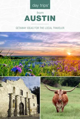 Jednodňové výlety(r) z Austinu: Nápady na výlet pre miestnych cestovateľov - Day Trips(r) from Austin: Getaway Ideas for the Local Traveler