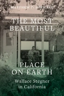 Najkrajšie miesto na Zemi: Wallace Stegner v Kalifornii - The Most Beautiful Place on Earth: Wallace Stegner in California