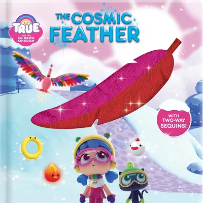 Pravda a dúhové kráľovstvo: Kozmické pierko: S dvojcestnými flitrami! - True and the Rainbow Kingdom: The Cosmic Feather: With 2-Way Sequins!