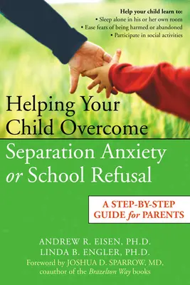 Pomôžte svojmu dieťaťu prekonať úzkosť z odlúčenia alebo odmietanie školy: Sprievodca krok za krokom pre rodičov - Helping Your Child Overcome Separation Anxiety or School Refusal: A Step-By-Step Guide for Parents