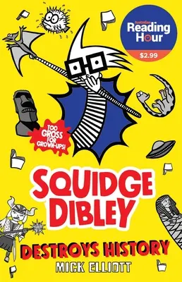 Squidge Dibley ničí dejiny - Squidge Dibley Destroys History