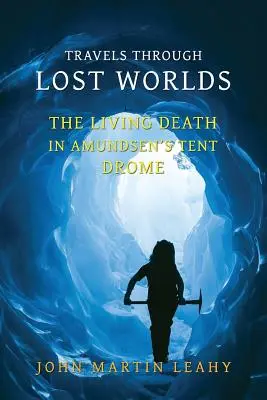 Cesty po stratených svetoch: Živá smrť / V Amundsenovom stane / Drome - Travels Through Lost Worlds: The Living Death / In Amundsen's Tent / Drome