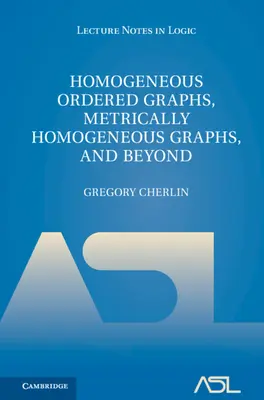 Homogénne usporiadané grafy, metricky homogénne grafy a ďalšie 2 zväzky v tvrdej väzbe - Homogeneous Ordered Graphs, Metrically Homogeneous Graphs, and Beyond 2 Volume Hardback Set