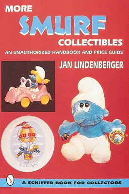 Ďalšie šmolkovské zberateľské predmety: Neautorizovaná príručka a cenový sprievodca - More Smurf(r) Collectibles: An Unauthorized Handbook & Price Guide