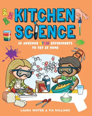 Kuchynská veda: 30 úžasných experimentov s kmeňmi, ktoré si môžete vyskúšať doma - Kitchen Science: 30 Awesome Stem Experiments to Try at Home