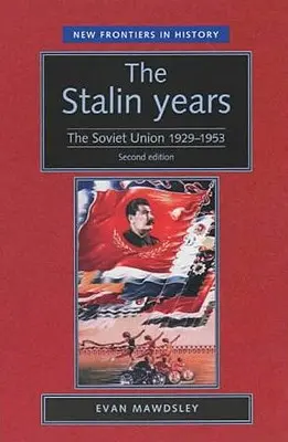 Stalinove roky: Stalinove roky 1929 - 1953 (druhé vydanie) - The Stalin Years: The Soviet Union, 1929-53 (Second Edition)