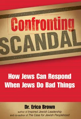 Konfrontácia so škandálom: Ako môžu Židia reagovať, keď Židia robia zlé veci - Confronting Scandal: How Jews Can Respond When Jews Do Bad Things