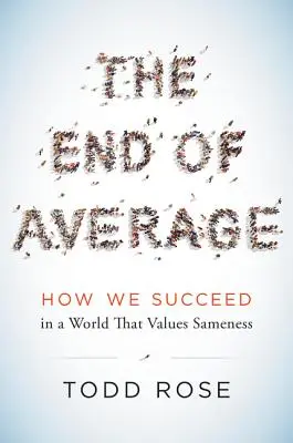 Koniec priemeru: Ako uspieť vo svete, ktorý si cení jednotvárnosť - The End of Average: How We Succeed in a World That Values Sameness