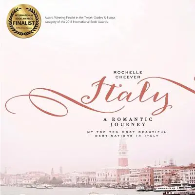 Taliansko, romantická cesta: Moje desať najkrajších destinácií v Taliansku - Italy, a Romantic Journey: My Top Ten Most Beautiful Destinations in Italy