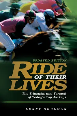 Jazda ich životov: Triumfy a turbulencie najlepších dostihových džokejov - Ride of Their Lives: The Triumphs and Turmoil of Racing's Top Jockeys