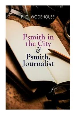 Psmith v meste a Psmith, novinár - Psmith in the City & Psmith, Journalist