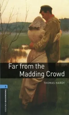 Oxford Bookworms Library: Daleko od bláznivého davu: Level 5: 1,800 Word Vocabulary (slovná zásoba 1 800 slov) - Oxford Bookworms Library: Far from the Madding Crowd: Level 5: 1,800 Word Vocabulary