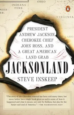 Jacksonland: Jackson Jacksonovci: prezident Andrew Jackson, náčelník Čerokíov John Ross a veľké americké ťaženie za pozemkami - Jacksonland: President Andrew Jackson, Cherokee Chief John Ross, and a Great American Land Grab