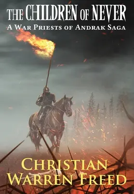 Deti nikdy: Sága o vojnových kňazoch z Andraku: Sága o vojnových kňazoch z Andraku - The Children of Never: A War Priests of Andrak Saga: A War Priests of Andrak Saga