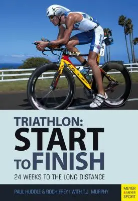 Od štartu do cieľa: 24 týždňov do vytrvalostného triatlonu - Start to Finish: 24 Weeks to an Endurance Triathlon