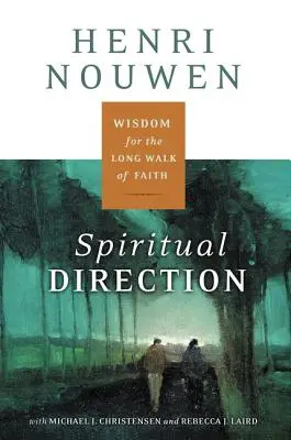 Duchovné vedenie: Múdrosť na dlhej ceste viery - Spiritual Direction: Wisdom for the Long Walk of Faith