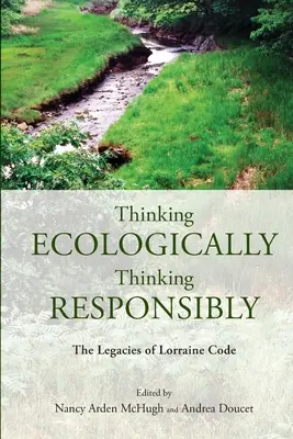 Myslieť ekologicky, myslieť zodpovedne: Odkazy Lorraine Codeovej - Thinking Ecologically, Thinking Responsibly: The Legacies of Lorraine Code